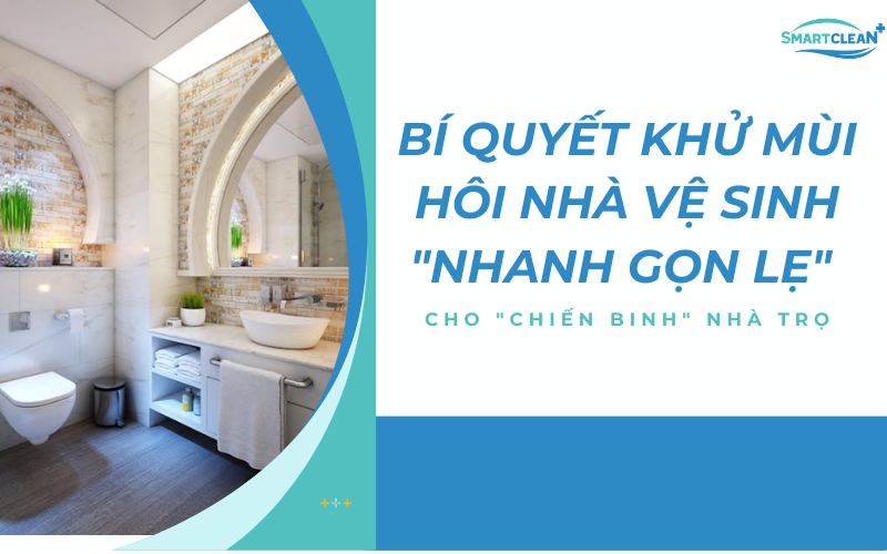 Cách khử mùi hôi nhà vệ sinh trong nhà trọ