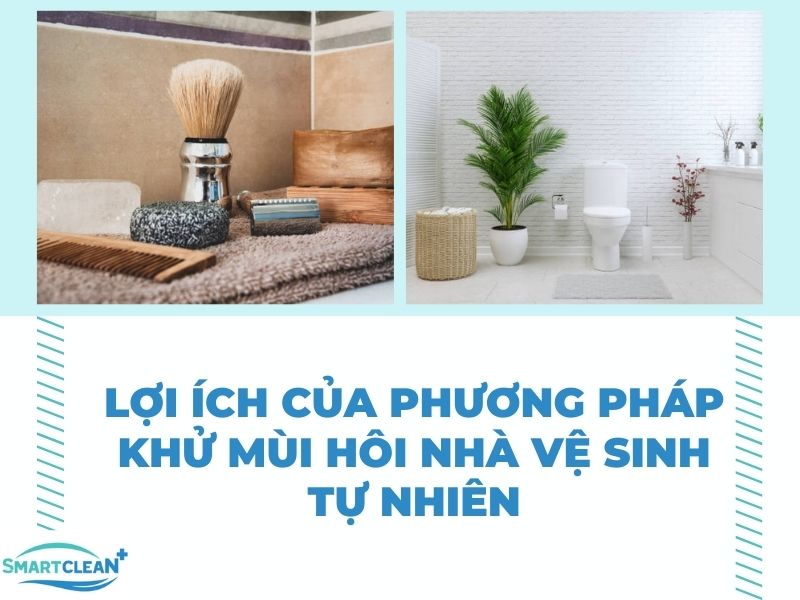 Lợi ích của phương pháp khử mùi hôi nhà vệ sinh tự nhiên