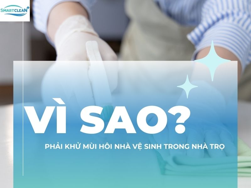 VÌ SAO PHẢI KHỬ MÙI HÔI NHÀ VỆ SINH TRONG NHÀ TRỌ