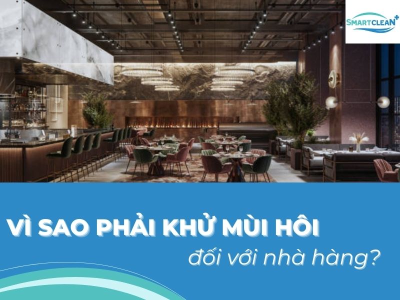 Vì sao phải khử mùi hôi nhà vệ sinh đối với nhà hàng