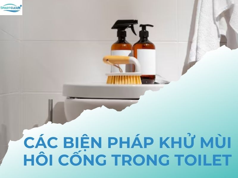 CÁCH PHÒNG TRÁNH KHI KHỬ MÙI HÔI CỐNG