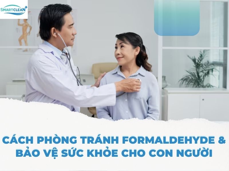 CÁCH PHÒNG TRÁNH FORMALDEHYDE & BẢO VỆ SỨC KHỎE CHO CON NGƯỜI