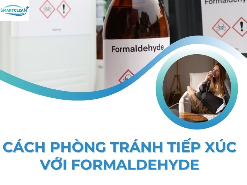 CÁCH PHÒNG TRÁNH TIẾP XÚC VỚI FORMALDEHYDE