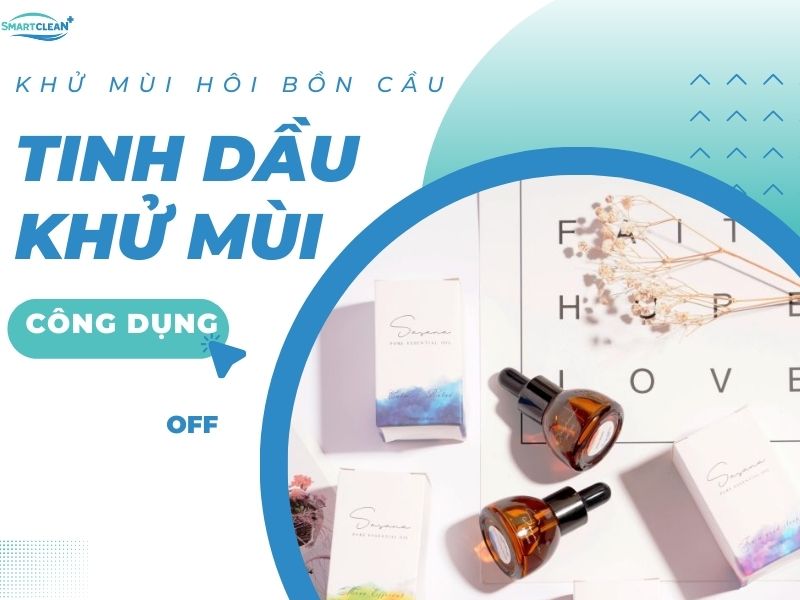 Công Dụng Nổi Bật Của Tinh Dầu Khử Mùi Hôi Bồn Cầu