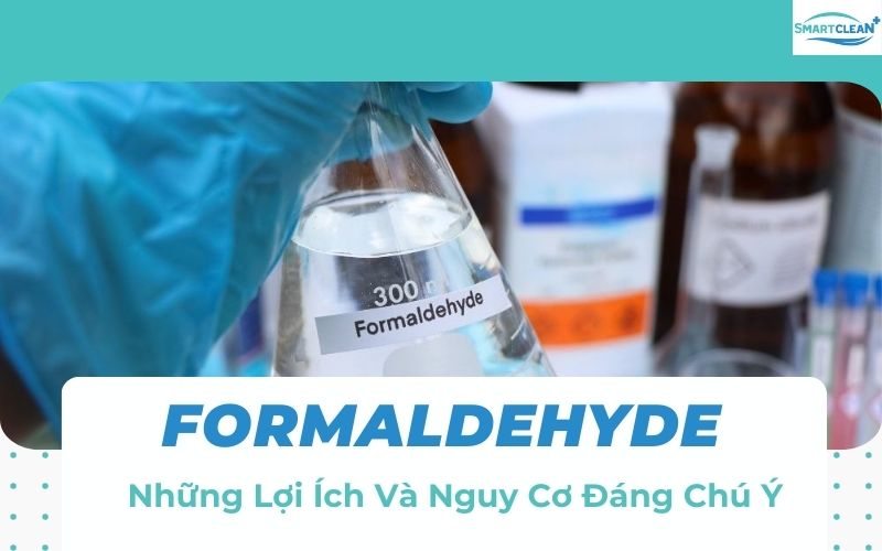 Formaldehyde Lợi Ích Tiềm Ẩn Và Nguy Cơ Tiềm Ẩn