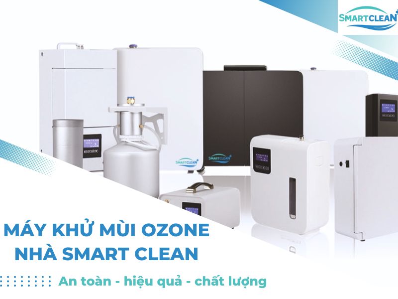 MÁY KHỬ MÙI OZONE NHÀ SMART CLEAN - GIẢI PHÁP KHỬ MÙI HÔI HIỆU QUẢ VÀ AN TOÀN