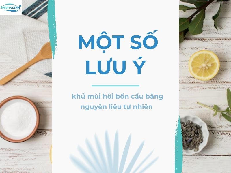 Một số lưu ý khi khử mùi hôi bồn cầu bằng nguyên liệu tự nhiên