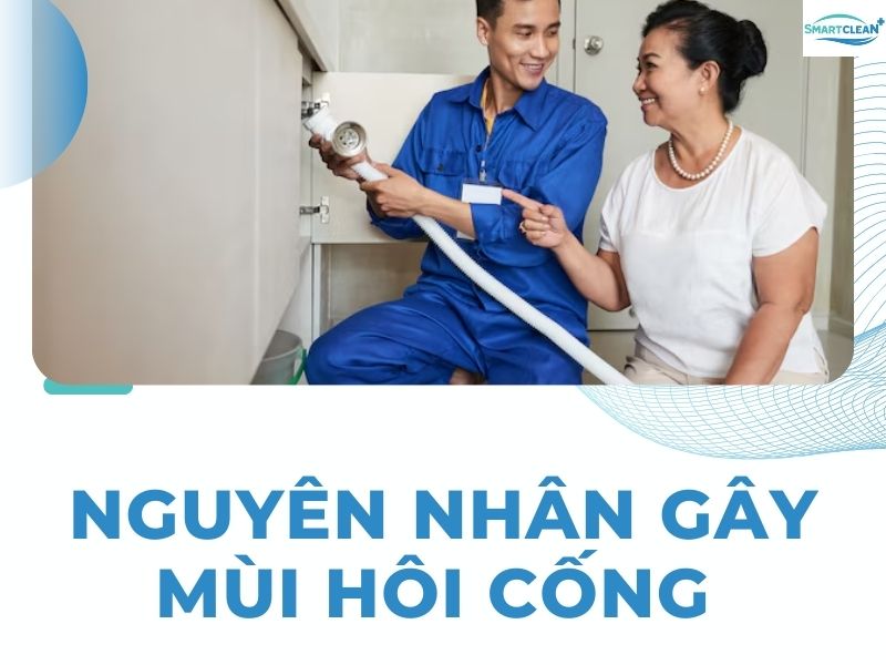 NGUYÊN NHÂN GÂY RA MÙI HÔI CỐNG KHÓ CHỊU CẦN PHẢI KHỬ MÙI HÔI CỐNG THƯỜNG XUYÊN