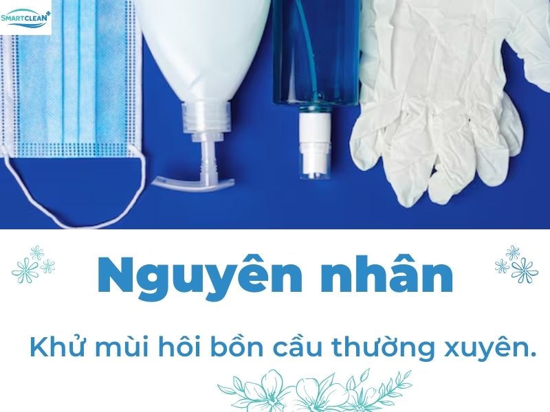 Nguyên nhân vì sao phải khử mùi hôi bồn cầu thường xuyên