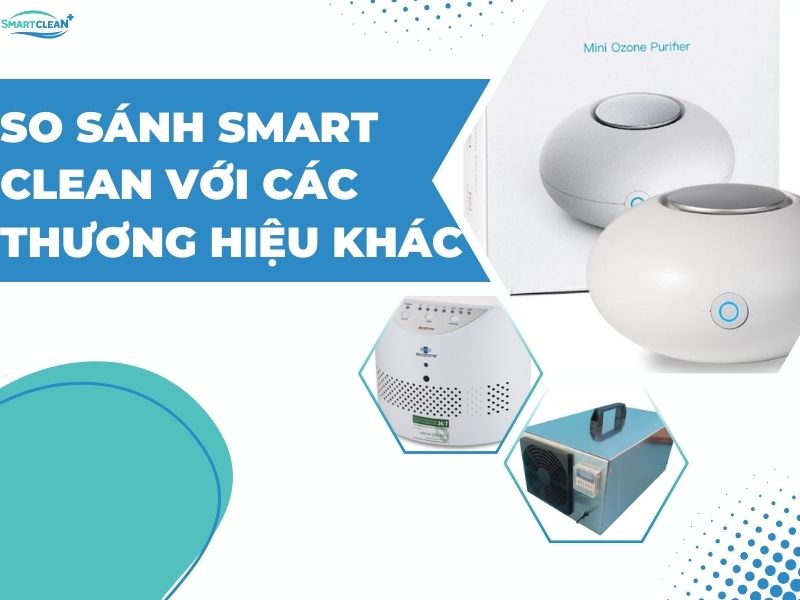 SO SÁNH SMART CLEAN VỚI CÁC THƯƠNG HIỆU MÁY KHỬ MÙI HÔI CỐNG PHỔ BIẾN