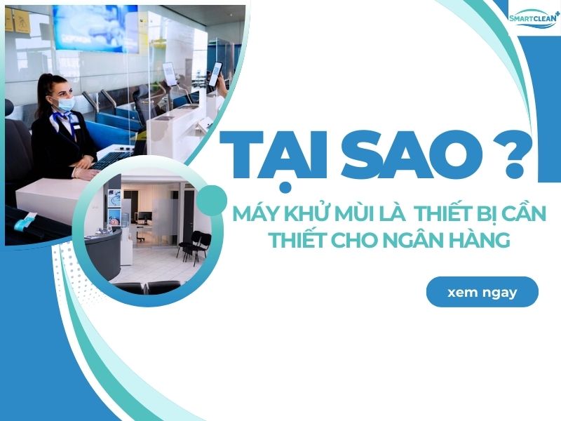 TẠI SAO MÁY KHỬ MÙI LÀ CẦN THIẾT CHO NG N HÀNG