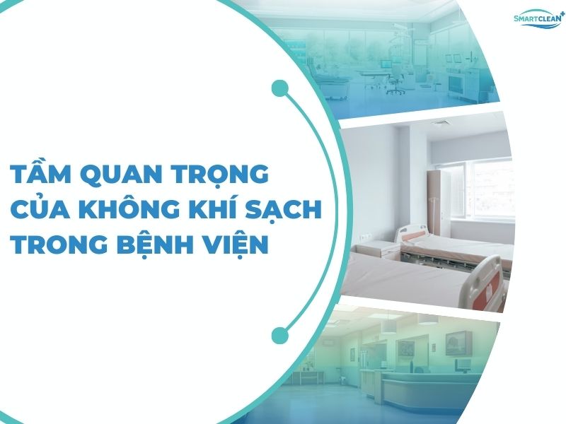 TẦM QUAN TRỌNG CỦA KHÔNG KHÍ SẠCH TRONG BỆNH VIỆN