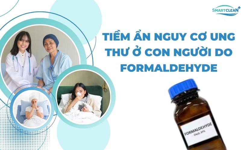 TIỀM ẨN Nguy Cơ Ung Thư Ở CON NGƯỜI DO Formaldehyde