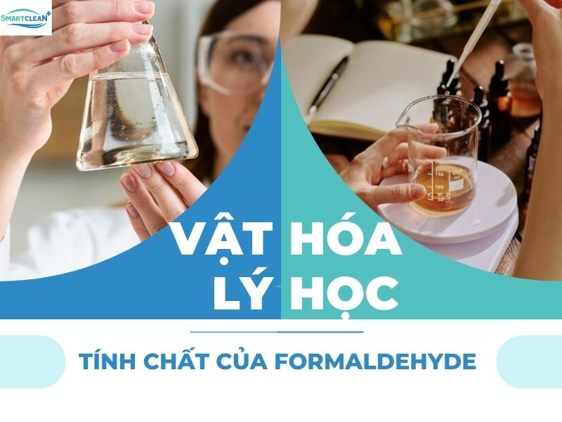 TÍNH CHẤT VẬT LÍ VÀ TÍNH CHẤT HÓA HỌC CỦA FORMALDEHYDE LÀ GÌ