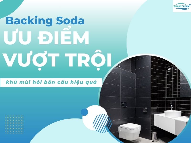 Ưu điểm của Baking Soda hiệu quả trong việc khử mùi hôi bồn cầu