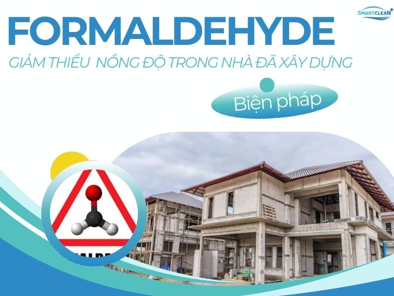 CÁC BIỆN PHÁP GIẢM THIỂU FORMALDEHYDE TRONG NHÀ ĐÃ XÂY DỰNG