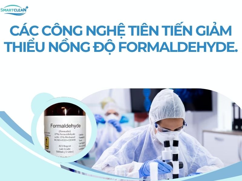 CÁC CÔNG NGHỆ TIÊN TIẾN GIẢM THIỂU NỒNG ĐỘ FORMALDEHYDE