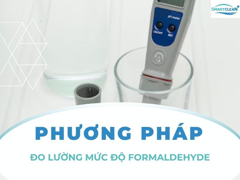 CÁC PHƯƠNG PHÁP ĐO LƯỜNG MỨC ĐỘ FORMALDEHYDE