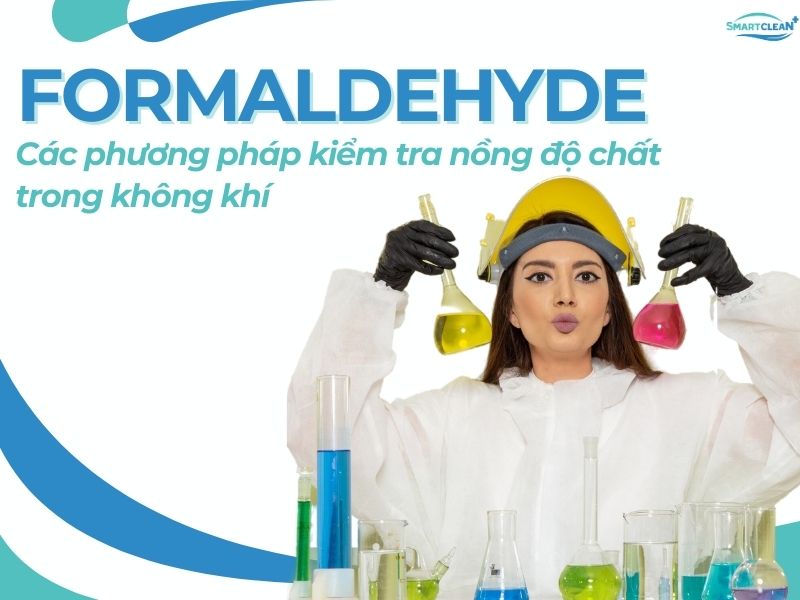 CÁC PHƯƠNG PHÁP KIỂM TRA FORMALDEHYDE TRONG KHÔNG KHÍ