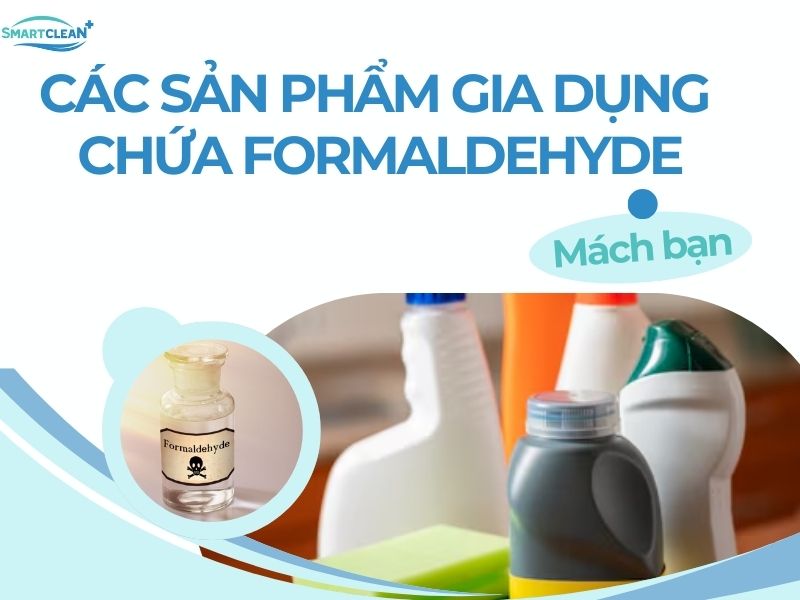 CÁC SẢN PHẨM GIA DỤNG CHỨA FORMALDEHYDE