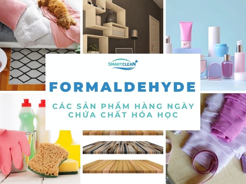 CÁC SẢN PHẨM HÀNG NGÀY CHỨA FORMALDEHYDE