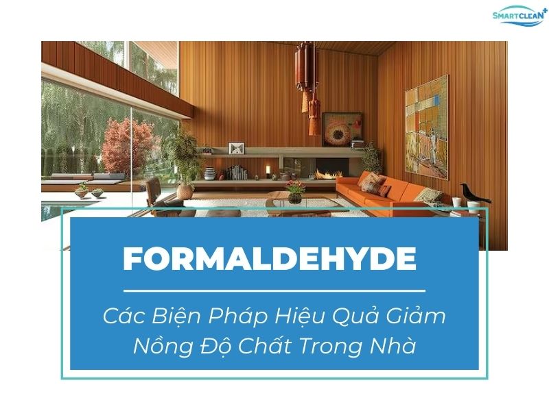 CÁCH GIẢM THIỂU TIẾP XÚC VỚI FORMALDEHYDE TRONG NHÀ