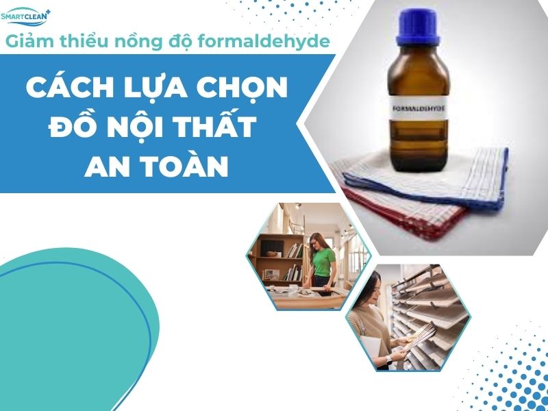 CÁCH LỰA CHỌN ĐỒ NỘI THẤT AN TOÀN TRÁNH FORMALDEHYDE