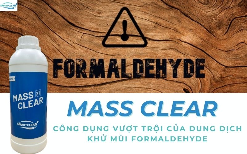 Công Dụng Vượt Trội Của Dung Dịch Khử Mùi Formaldehyde Mass clear