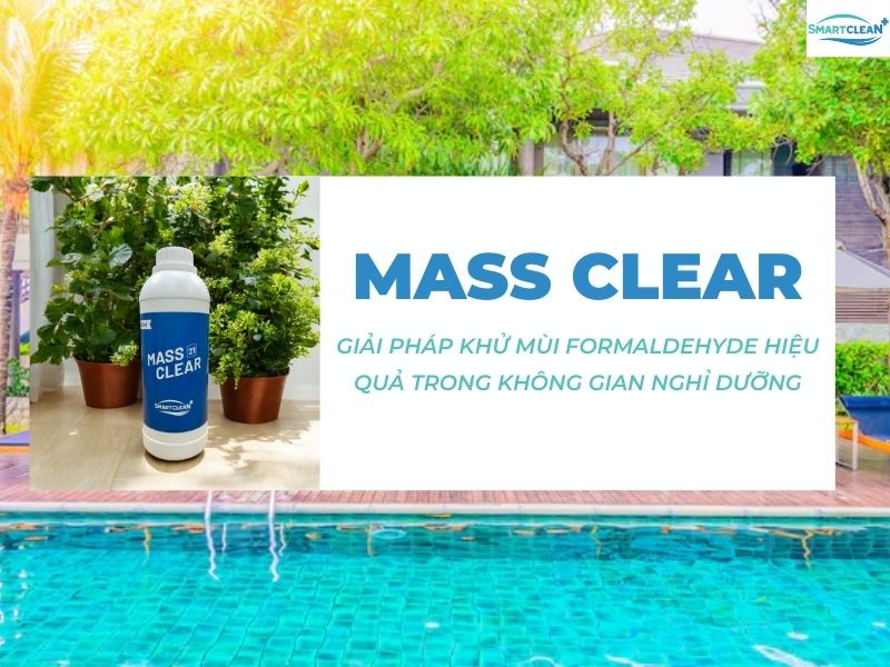 DUNG DỊCH MASS CLEAR - GIẢI PHÁP KHỬ MÙI FORMALDEHYDE HIỆU QUẢ TRONG KHÔNG GIAN NGHỈ DƯỠNG