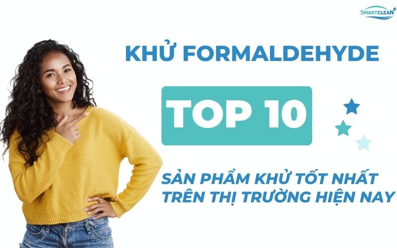 Đánh Giá Top 10 Sản Phẩm Khử Formaldehyde Tốt Nhất Trên Thị Trường Hiện Nay