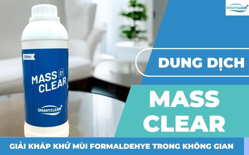 Dung Dịch Khử Mùi Formaldehyde Mass Clear - Giải Pháp Toàn Diện Cho Không Gian Kinh Doanh