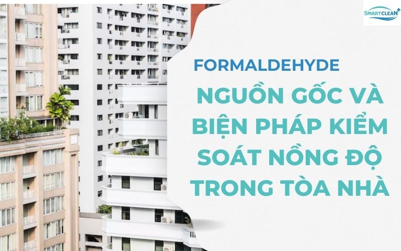 Formaldehyde trong tòa nhà Nguồn gốc và Cách kiểm soát