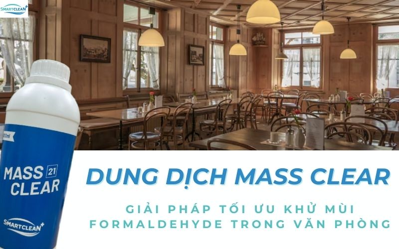 Giải Pháp Tối Ưu Khử Mùi Formaldehyde Trong Văn Phòng Hướng Dẫn Sử Dụng Dung Dịch Massclean