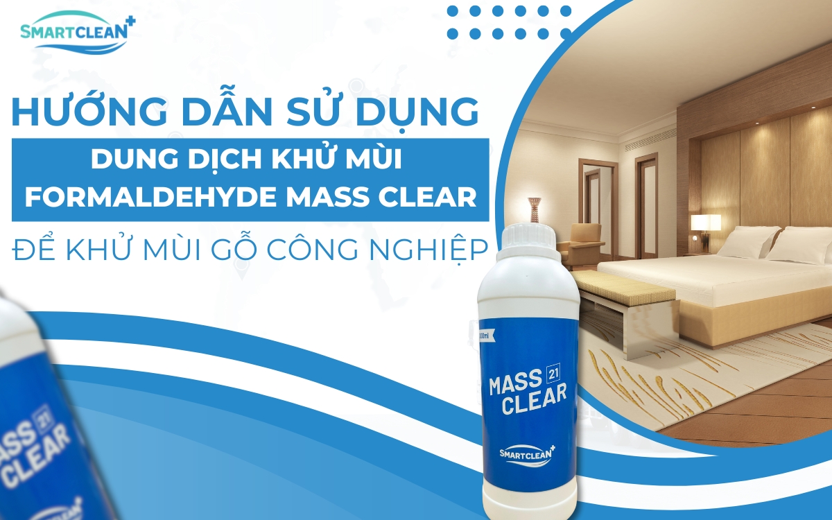 Hướng dẫn sử dụng dung dịch khử mùi Formaldehyde Mass Clear