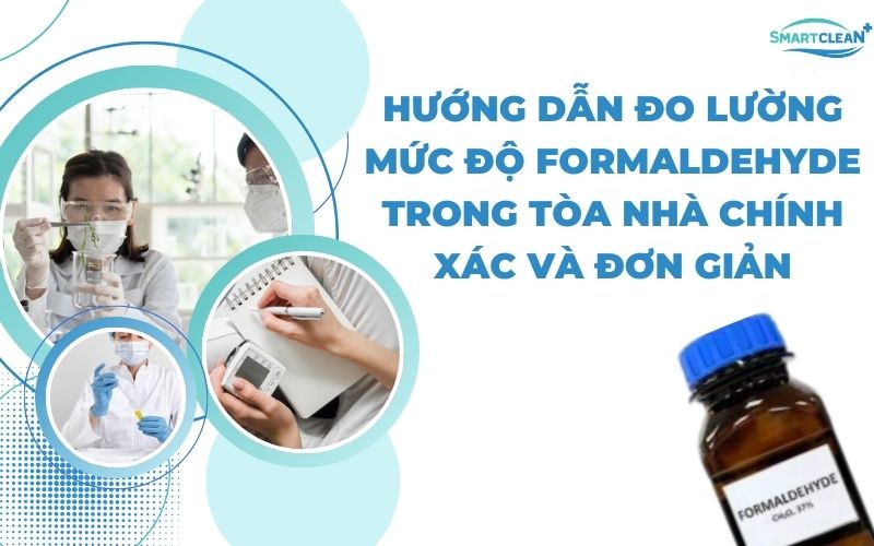 Hướng Dẫn Đo Lường Mức Độ Formaldehyde Trong Tòa Nhà Chính Xác Và Đơn Giản