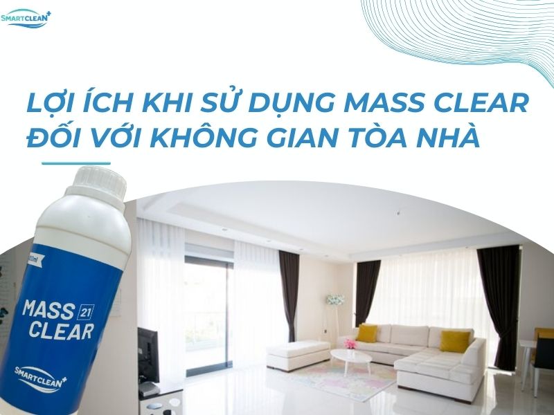 LỢI ÍCH KHI SỬ DỤNG MASS CLEAR ĐỐI VỚI KHÔNG GIAN TÒA NHÀ