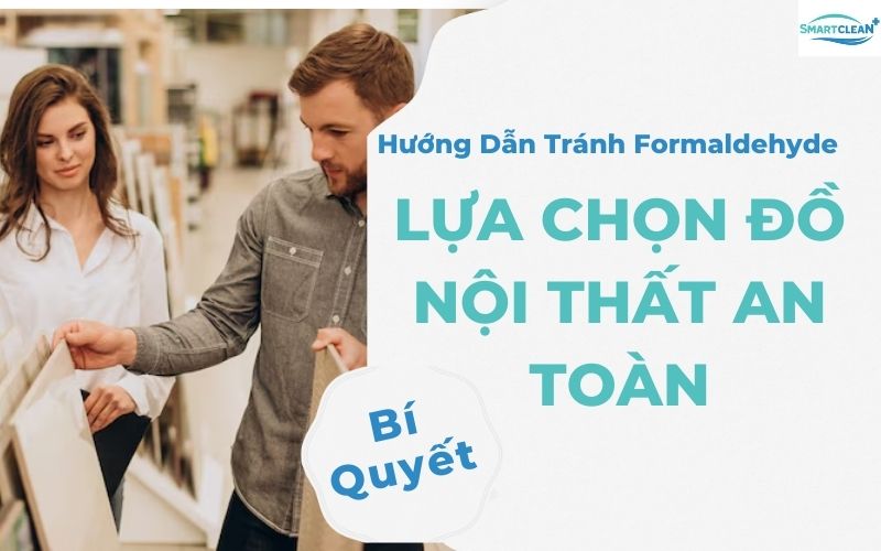 Lựa Chọn Đồ Nội Thất An Toàn Hướng Dẫn Tránh Formaldehyde