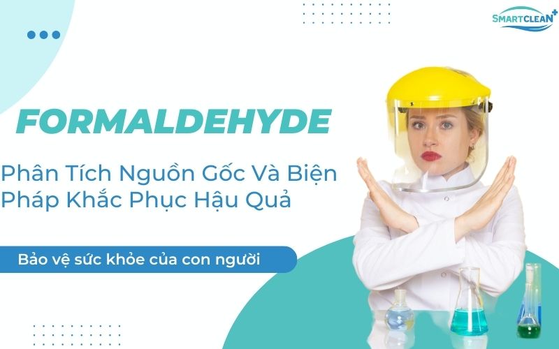 Phân Tích Các Nguồn Phát Thải Formaldehyde Trong Nhà Ở Và Giải Pháp Hiệu Quả Để Giảm Thiểu