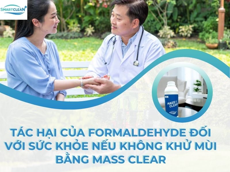 TÁC HẠI CỦA FORMALDEHYDE ĐỐI VỚI SỨC KHỎE NẾU KHÔNG KHỬ MÙI BẰNG MASS CLEAR