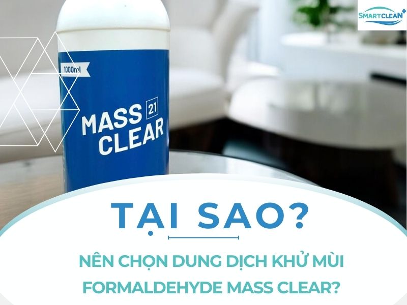 TẠI SAO CHỌN DUNG DỊCH KHỬ MÙI FORMALDEHYDE MASS CLEAR