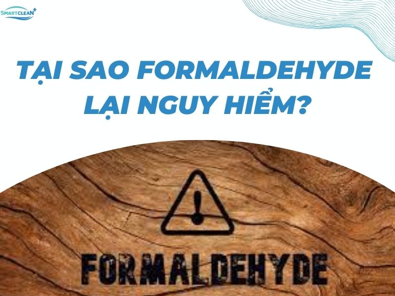 TẠI SAO FORMALDEHYDE LẠI NGUY HIỂM