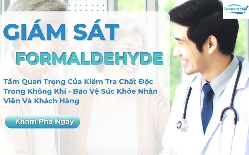 Tầm Quan Trọng Của Việc Giám Sát Formaldehyde Trong Không Khí Đảm Bảo Sức Khỏe và An Toàn