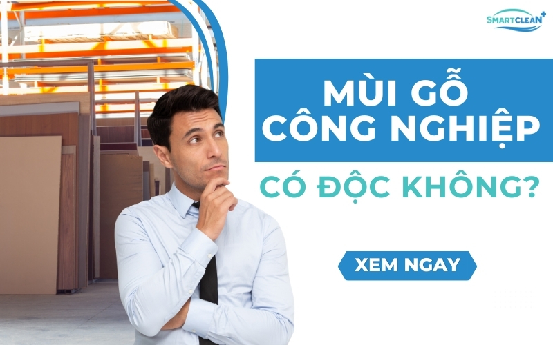 mùi gỗ công nghiệp có độc không