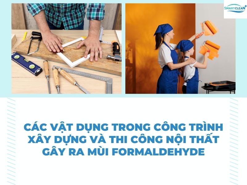 CÁC VẬT DỤNG TRONG CÔNG TRÌNH X Y DỰNG VÀ THI CÔNG NỘI THẤT G Y RA MÙI FORMALDEHYDE