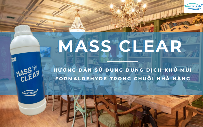 Hướng Dẫn Sử Dụng Dung Dịch Khử Mùi Formaldehyde Mass Clear Trong Chuỗi Nhà Hàng