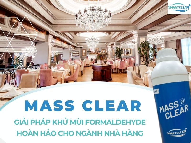 MASS CLEAR_ GIẢI PHÁP KHỬ MÙI FORMALDEHYDE HOÀN HẢO CHO NGÀNH NHÀ HÀNG