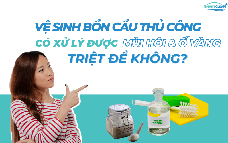 ve-sinh-thu-cong-co-xu-ly-duoc-triet-de-khong