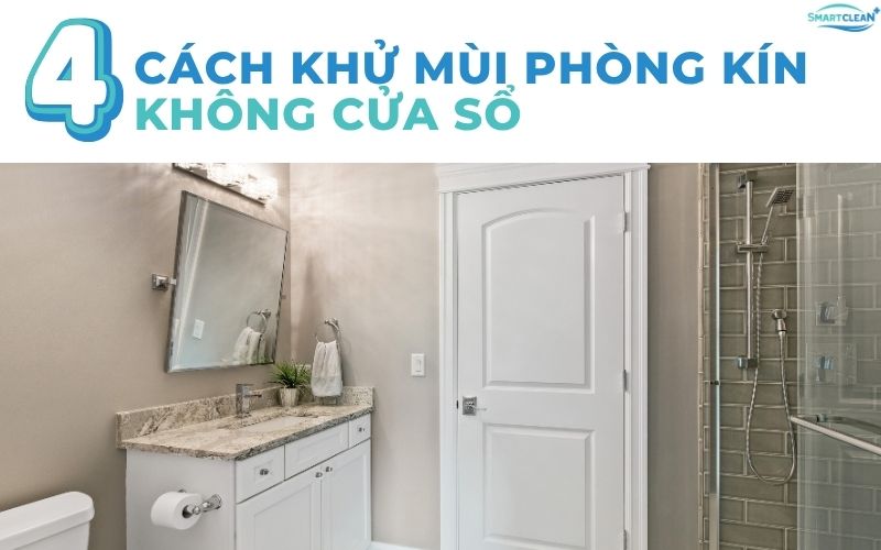 cach-khu-mui-phong-kin-khong-cua-so
