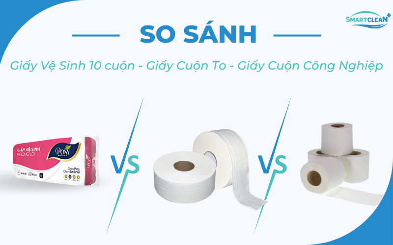 so-sanh-giay-ve-sinh-10-cuon-giay-cuon-to-giay-cuon-cong-nghiep