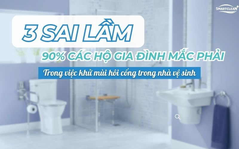 3-sai-lam-ma-cac-ho-gia-dinh-mac-phai-trong-ve-sinh